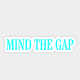 MIND THE GAP Sticker